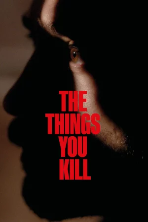 The Things You Kill watch online on Bollywatch