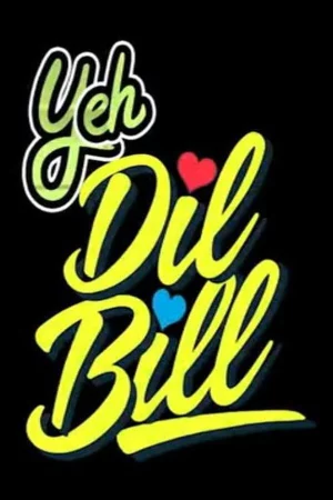 Yeh Dil Bill watch online on Bollywatch