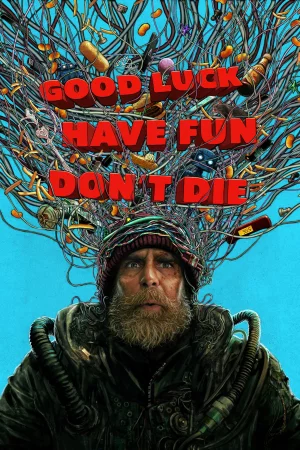 Good Luck, Have Fun, Don't Die watch online on Bollywatch