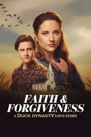 Faith & Forgiveness: A Duck Dynasty Love Story watch online on WatchIndianMovie